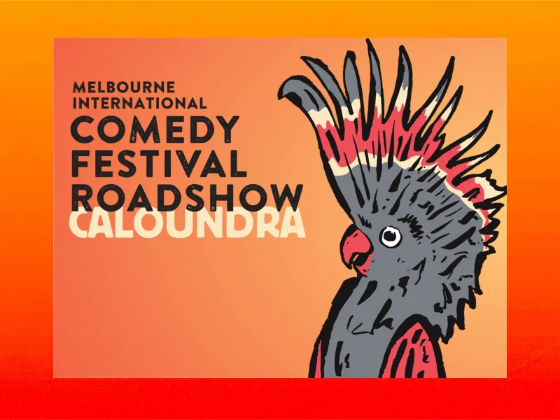 Melbourne International Comedy Festival Roadshow Caloundra.