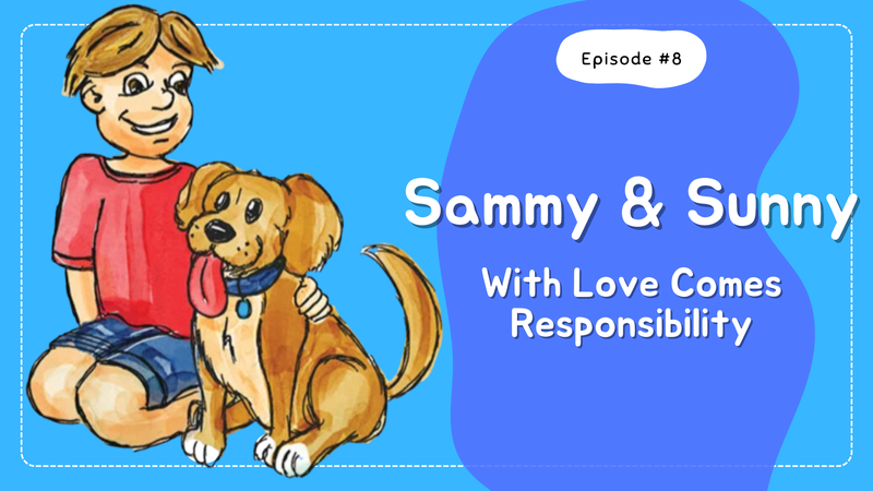 Sammy & Sunny: With loves comes responsibility