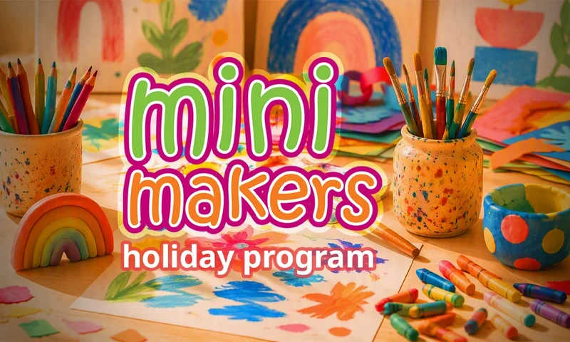 Mini Makers | School Holiday Program